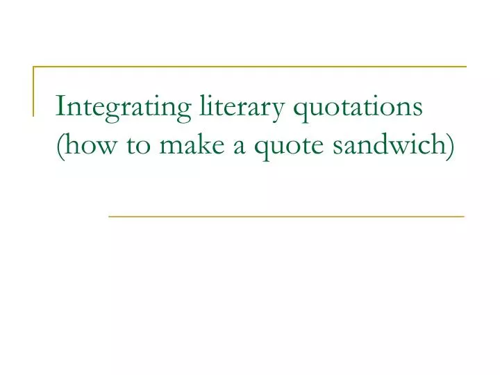integrating literary quotations how to make a quote sandwich