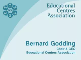 Bernard Godding Chair &amp; CEO Educational Centres Association