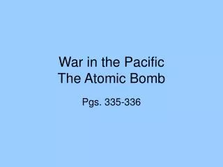 War in the Pacific The Atomic Bomb