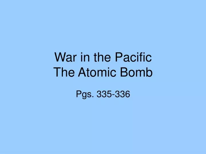 war in the pacific the atomic bomb