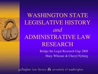 WASHINGTON STATE LEGISLATIVE HISTORY and ADMINISTRATIVE LAW RESEARCH