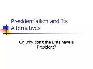 Presidentialism and Its Alternatives