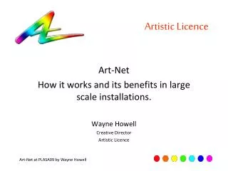 Art-Net How it works and its benefits in large scale installations. Wayne Howell Creative Director Artistic Licence