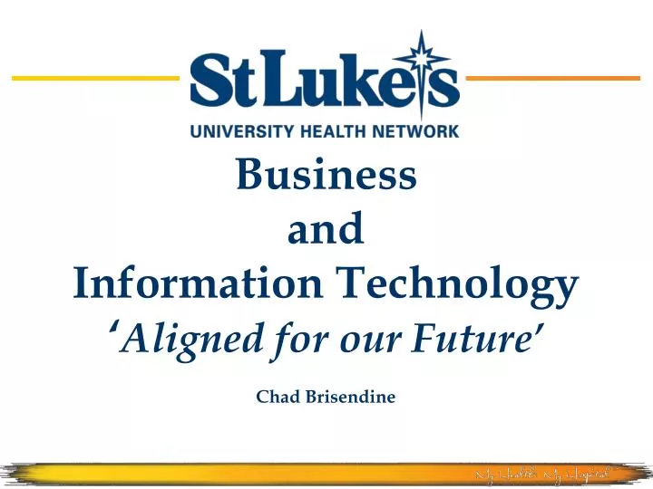 business and information technology aligned for our future chad brisendine