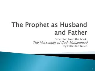 The Prophet as Husband and Father