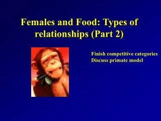 Females and Food: Types of relationships (Part 2)