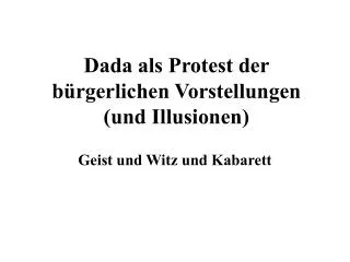 Dada als Protest der bürgerlichen Vorstellungen (und Illusionen)