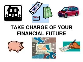 TAKE CHARGE OF YOUR FINANCIAL FUTURE