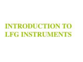 INTRODUCTION TO LFG INSTRUMENTS