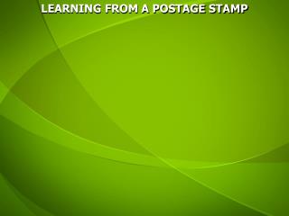 LEARNING FROM A POSTAGE STAMP