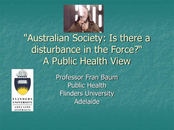 australian society is there a disturbance in the force a public health view