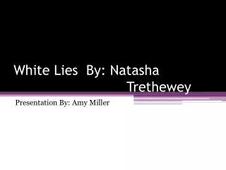 White Lies By: Natasha 								 Trethewey