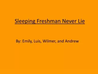 Sleeping Freshman Never Lie