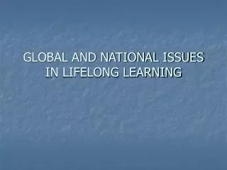 GLOBAL AND NATIONAL ISSUES IN LIFELONG LEARNING