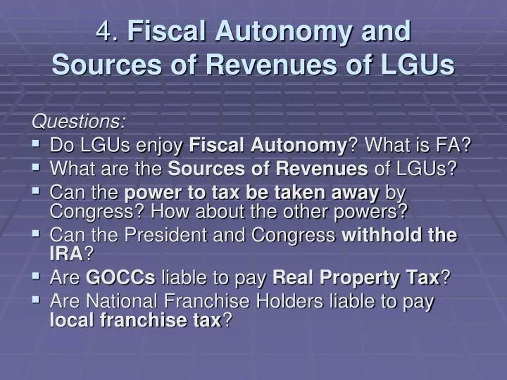 4 fiscal autonomy and sources of revenues of lgus