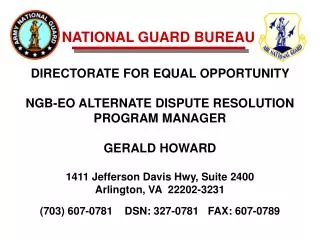 DIRECTORATE FOR EQUAL OPPORTUNITY NGB-EO ALTERNATE DISPUTE RESOLUTION PROGRAM MANAGER GERALD HOWARD 1411 Jefferson Davi