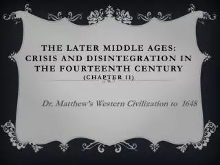 The Later Middle Ages: Crisis and Disintegration in the Fourteenth Century (Chapter 11)