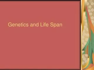Genetics and Life Span