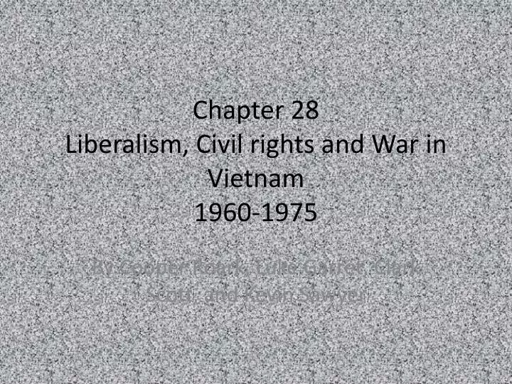 chapter 28 liberalism civil rights and war in vietnam 1960 1975