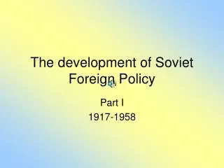 The development of Soviet Foreign Policy