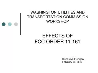 WASHINGTON UTILITIES AND TRANSPORTATION COMMISSION WORKSHOP EFFECTS OF FCC ORDER 11-161
