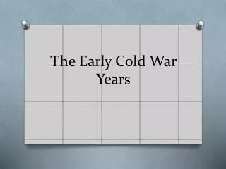 The Early Cold War Years