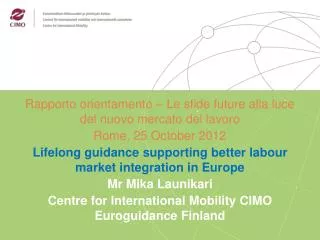 Rapporto orientamento – Le sfide future alla luce del nuovo mercato del lavoro Rome, 25 October 2012