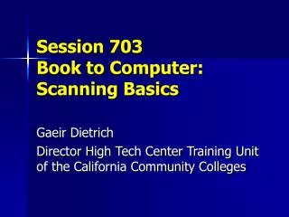 Session 703 Book to Computer: Scanning Basics