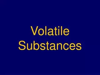 Volatile Substances