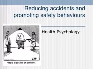Reducing accidents and promoting safety behaviours