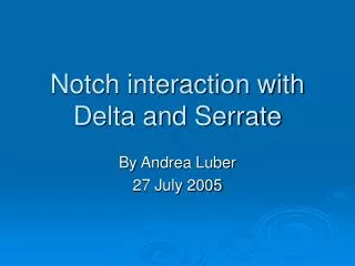 Notch interaction with Delta and Serrate