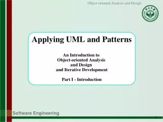 Applying UML and Patterns An Introduction to Object-oriented Analysis and Design and Iterative Development Part I - I