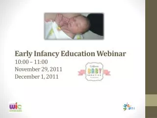 Early Infancy Education Webinar 10:00 – 11:00 November 29, 2011 December 1, 2011