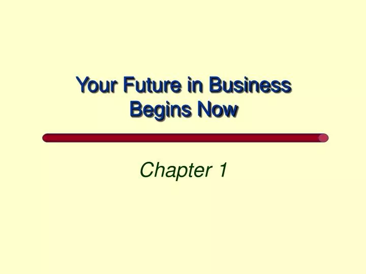 your future in business begins now