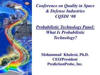 Conference on Quality in Space &amp; Defense Industries CQSDI ‘08 Probabilistic Technology Panel: What Is Probabilistic