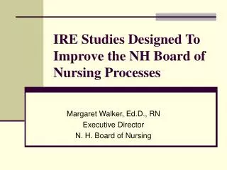 IRE Studies Designed To Improve the NH Board of Nursing Processes