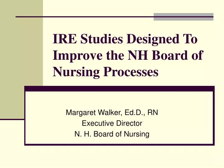 ire studies designed to improve the nh board of nursing processes