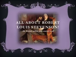All about Robert Louis Stevenson!