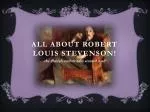 All about Robert Louis Stevenson! - slide 1