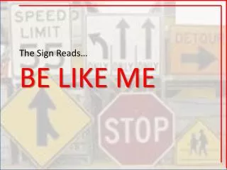 The Sign Reads… BE LIKE ME