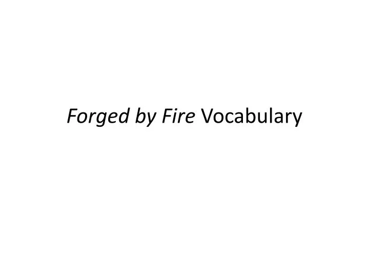 forged by fire vocabulary