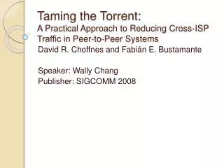 Taming the Torrent: A Practical Approach to Reducing Cross-ISP Trafﬁc in Peer-to-Peer Systems