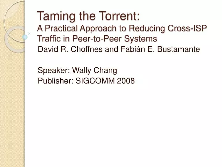 taming the torrent a practical approach to reducing cross isp traf c in peer to peer systems