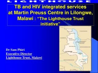 TB and HIV integrated services at Martin Preuss Centre in Lilongwe, Malawi : “The Lighthouse Trust initiative”