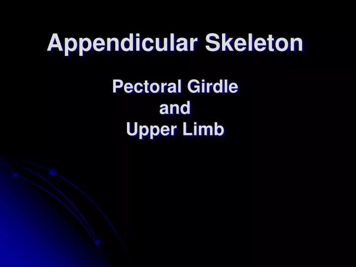 appendicular skeleton pectoral girdle and upper limb