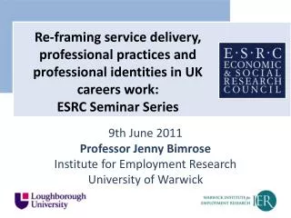 9th June 2011 Professor Jenny Bimrose Institute for Employment Research University of Warwick