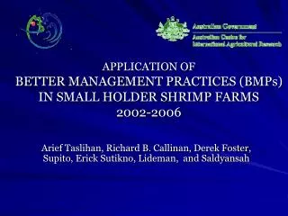 APPLICATION OF BETTER MANAGEMENT PRACTICES (BMPs) IN SMALL HOLDER SHRIMP FARMS 2002-2006