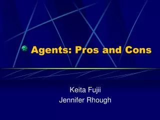 Agents: Pros and Cons