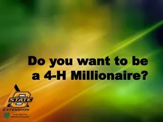Do you want to be a 4-H Millionaire?