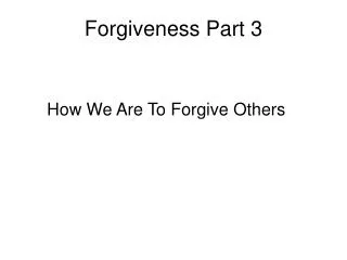 Forgiveness Part 3